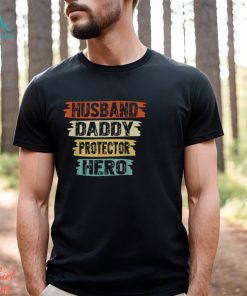 Husband Daddy Protector Hero Fathers Day For Dad T shirt