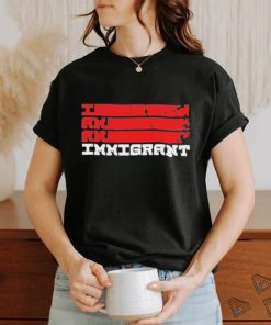 I Am An Immigrant Shirt