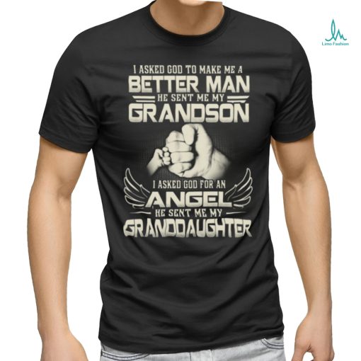 I Asked God To Make Me A Better Man   Perfect Shirt