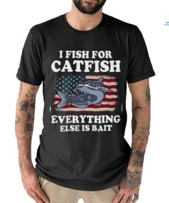 I Fish For Catfish Everything Else Is Bait Fishing Gifts Classic T Shirt
