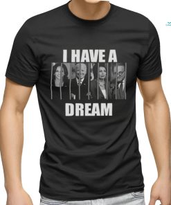 I Have A Dream Jail Prison Joe Biden Kamala Harris Nancy Pelosi Shirt