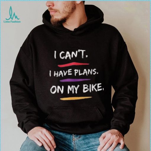 I Have Plans On My Bike Shirt