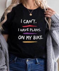 I Have Plans On My Bike Shirt