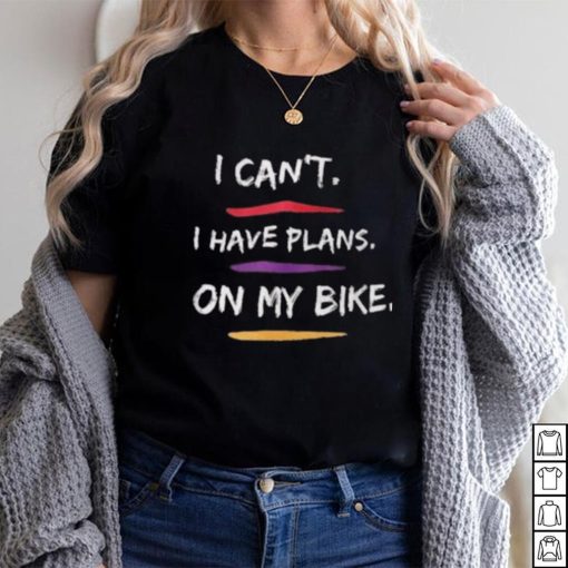 I Have Plans On My Bike Shirt