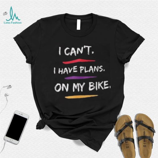 I Have Plans On My Bike Shirt