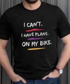 I Have Plans On My Bike Shirt