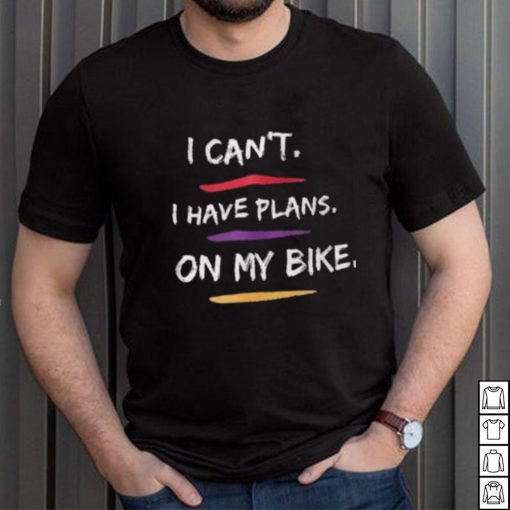 I Have Plans On My Bike Shirt