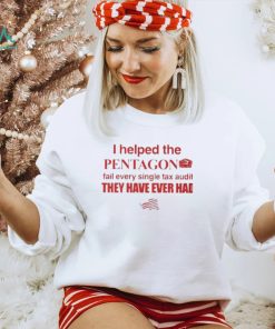 I Helped The Pentagon Fail Every Single Tax Audit They Have Ever Had Shirt