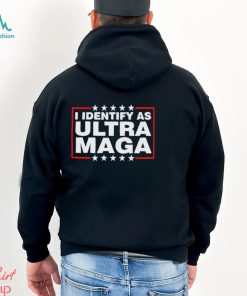 I Identify As Ultra Maga T Shirt