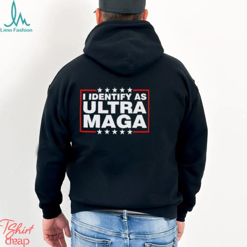 I Identify As Ultra Maga T Shirt