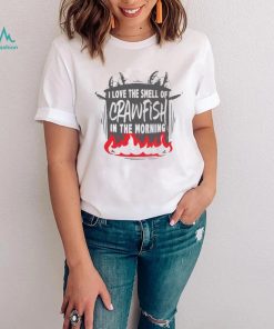 I LOVE THE SMELL OF CRAWFISH IN THE MORNING HOTPOT SHIRT