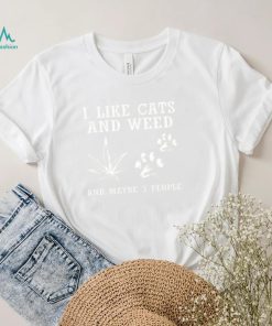 I Like Cats And Weed Maybe 3 People Shirt Funny Cat Lover Mom Dad Unisex T Shirt