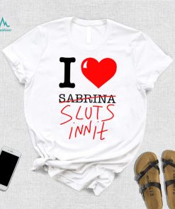 I Love Sabrina Sluts Innit 2023 T Shirt Unisex T Shirt