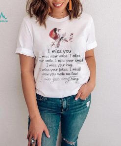 I Miss You I Miss Your Voice I Miss Your Smile Birds shirt