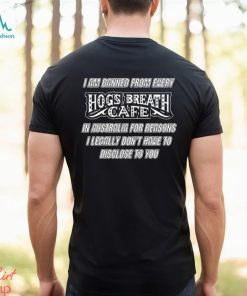 I am banned from every hog’s breath cafe 2023 shirt