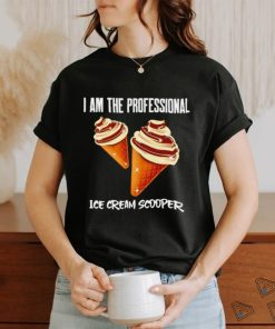 I am the Professional Ice Cream Scooper art shirt