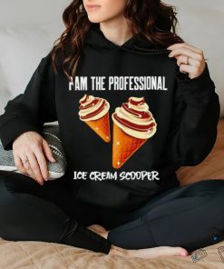 I am the Professional Ice Cream Scooper art shirt