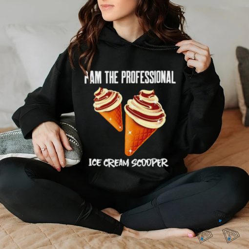 I am the Professional Ice Cream Scooper art shirt