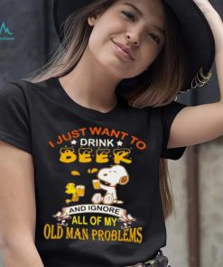 I just want to drink beer and ignore all of my old man problems snoopy shirt