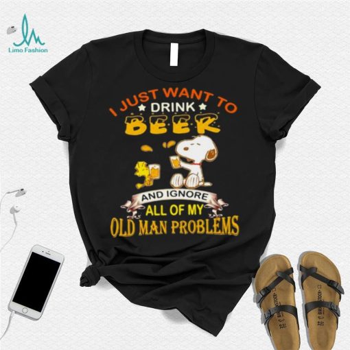 I just want to drink beer and ignore all of my old man problems snoopy shirt