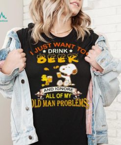 I just want to drink beer and ignore all of my old man problems snoopy shirt