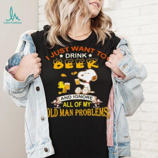 I just want to drink beer and ignore all of my old man problems snoopy shirt