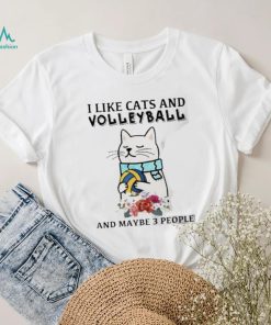 I like cats and volleyball and maybe 3 people flower shirt