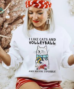 I like cats and volleyball and maybe 3 people flower shirt