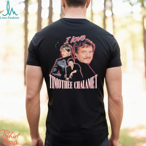 I love Timothee Chalamet 2023 shirt