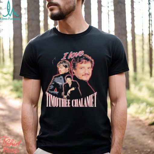 I love Timothee Chalamet 2023 shirt
