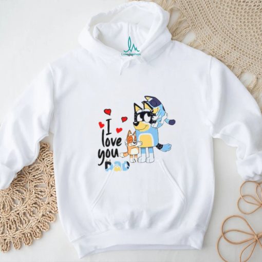 I love you dad shirt