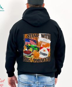 I stand with Big tobacco shirt
