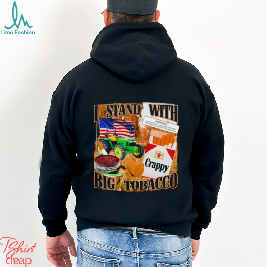 I stand with Big tobacco shirt I stand with Big tobacco shirt
