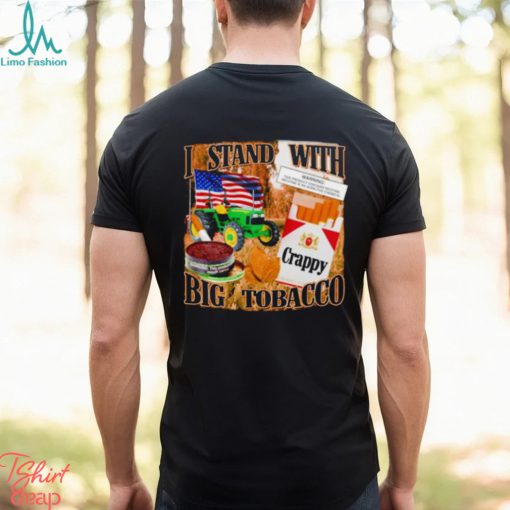 I stand with Big tobacco shirt