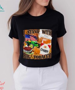 I stand with Big tobacco shirt
