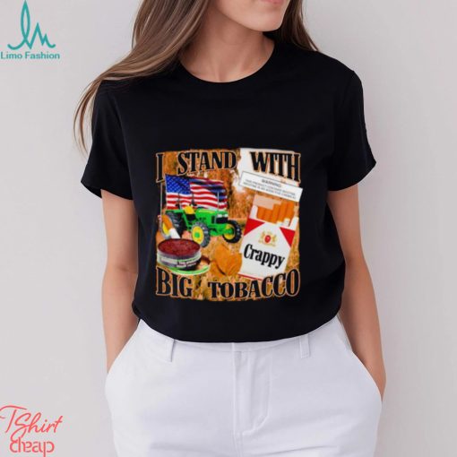 I stand with Big tobacco shirt