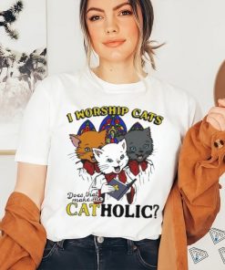 I worship cats does that make me catholic shirt, hoodie, sweater, long sleeve and tank top I worship cats does that make me catholic shirt