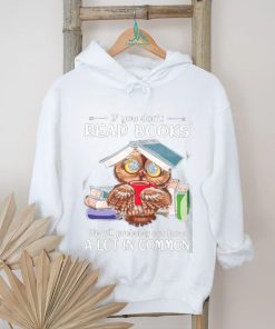 If You Don't Read Books Classic T Shirt