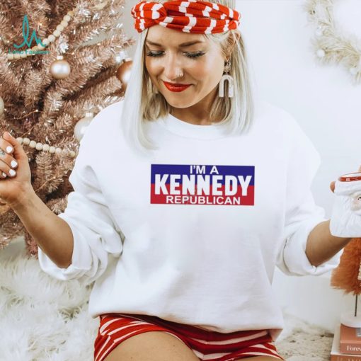 I’m A Kennedy Republican T Shirt