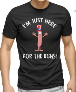 I’m Just Here For The Buns Patriotic Hot Dog T Shirt