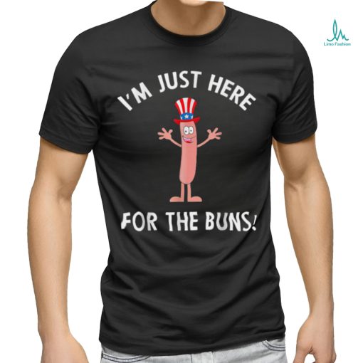 I’m Just Here For The Buns Patriotic Hot Dog T Shirt