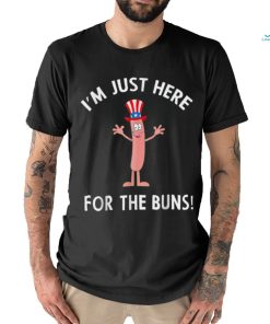 I’m Just Here For The Buns Patriotic Hot Dog T Shirt