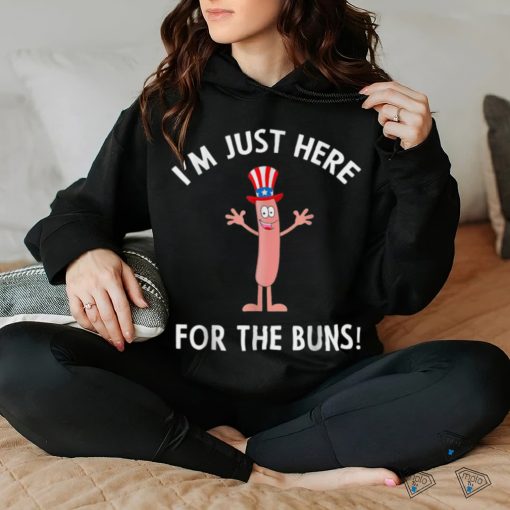 I’m Just Here For The Buns Patriotic Hot Dog T Shirt