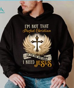 I'm Not That Perfect Christian Jesus Classic T Shirt