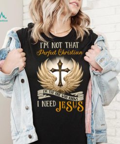 I'm Not That Perfect Christian Jesus Classic T Shirt