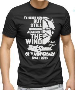 I’m Older Now But Still Running Against The Wind Bob Seger 62th Anniversary T Shirt