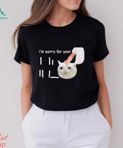 I’m Sorry For Your Loss Meme shirt