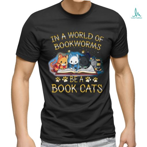 In A World Of Bookworms Be A Book Cats Classic T Shirt