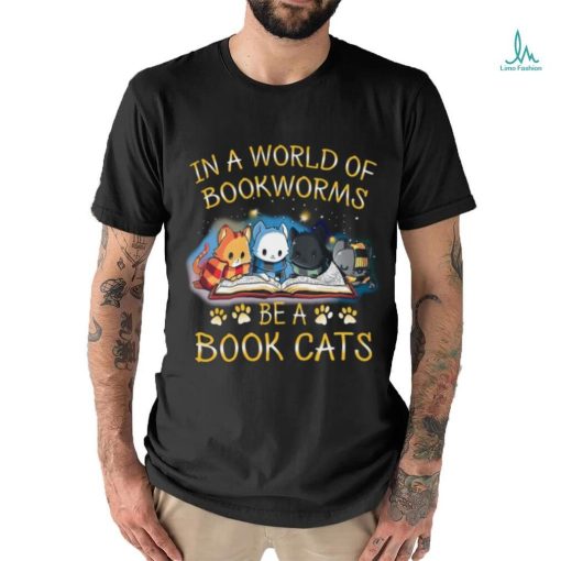 In A World Of Bookworms Be A Book Cats Classic T Shirt