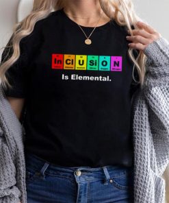 Inclusion Is Elemental Lgbqt Periodic Elements shirt